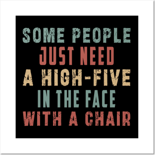 some people need just a high five in the face with a chair Posters and Art